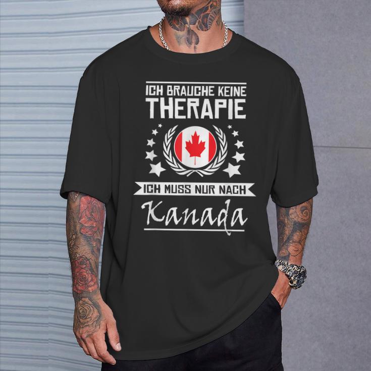 Ich Brauche Keine Therapie Ich Muss Nur Nach Kanada I Need T-Shirt Geschenke für Ihn