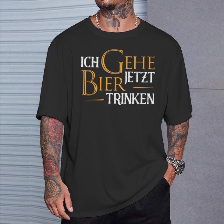 Ich Gehe Jetzt Bier Drinking I Saufen Party Beer S T-Shirt Geschenke für Ihn