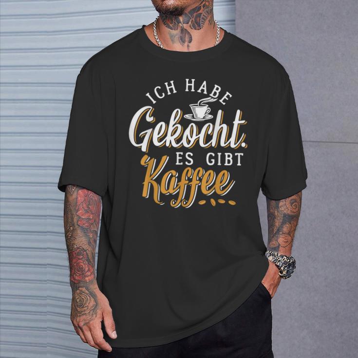 Ich Habe Gekocht Es Gibt Kaffee Für Kaffee Fans T-Shirt Geschenke für Ihn