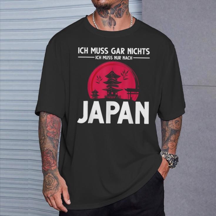 Ich Muss Gar Nichts Ich Muss Nur Nach Japan T-Shirt Geschenke für Ihn