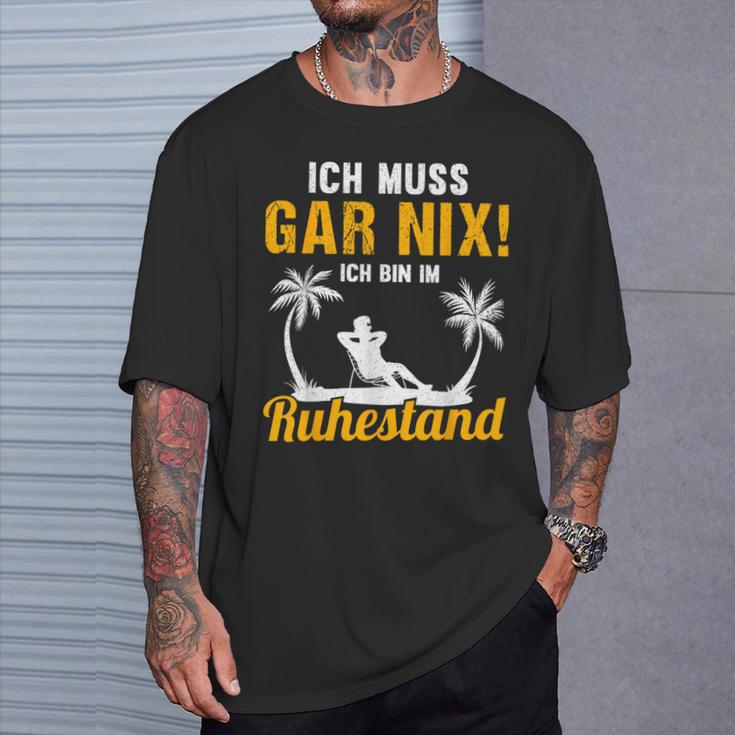 Ich Muss Gar Nix Ich Bin Im Ruhestand Pensioner T-Shirt Geschenke für Ihn