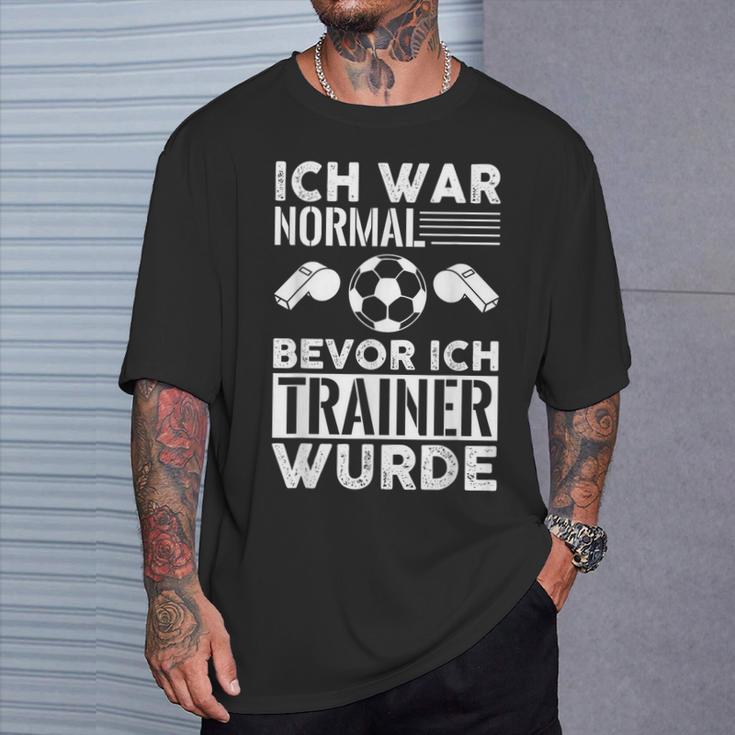 Ich War Normal Bevor Ich Trainer Wurde T-Shirt Geschenke für Ihn