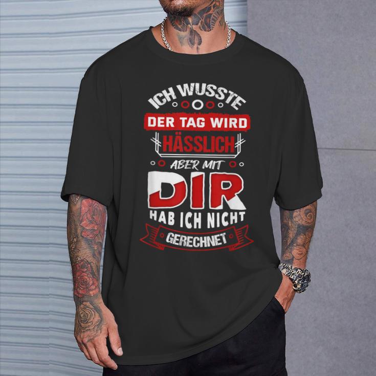 Ich Wusste Der Tag Wird Hässlich S T-Shirt Geschenke für Ihn