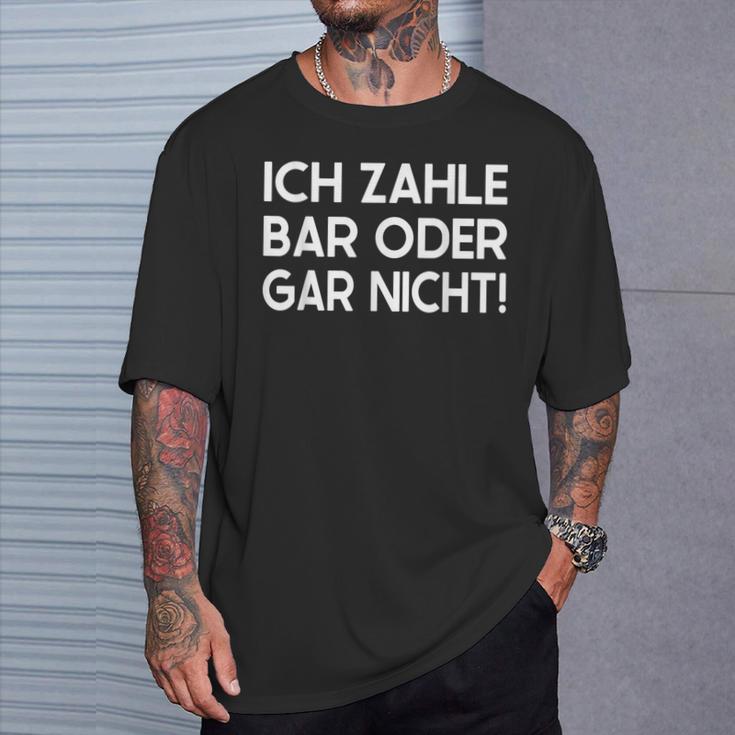 Ich Zahle Bar Oder Gar Nicht T-Shirt Geschenke für Ihn