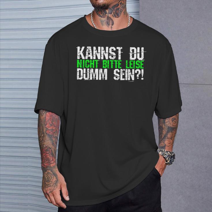 Kannst Du Nicht Bitte Leise Dumm Sein College T-Shirt Geschenke für Ihn