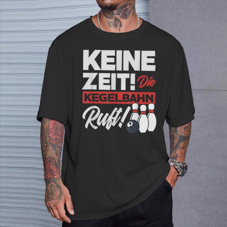 Kegeln Keine Zeit Die Kegelahn Ruft T-Shirt Geschenke für Ihn