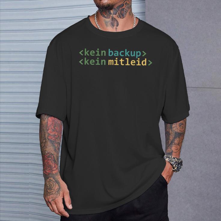 Kein Backup Kein Mitleid Informatik Informatiker T-Shirt Geschenke für Ihn