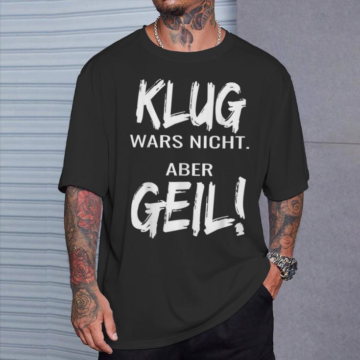 Klug Wars Nicht Aber Geil Klug Wars Nicht Aber Geil T-Shirt Geschenke für Ihn