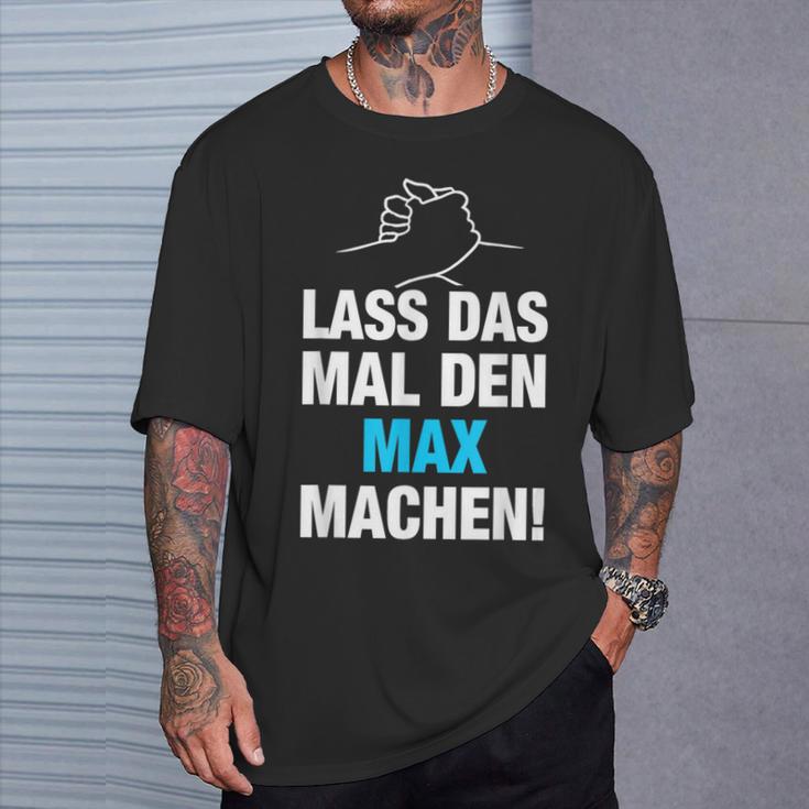 Lass Das Mal Den Max Machen First Name Saying T-Shirt Geschenke für Ihn