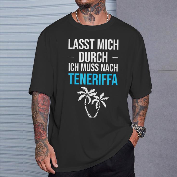 Lass Mich Durch Ich Muss Nach Teneriffa Für Teneriffa Fans T-Shirt Geschenke für Ihn