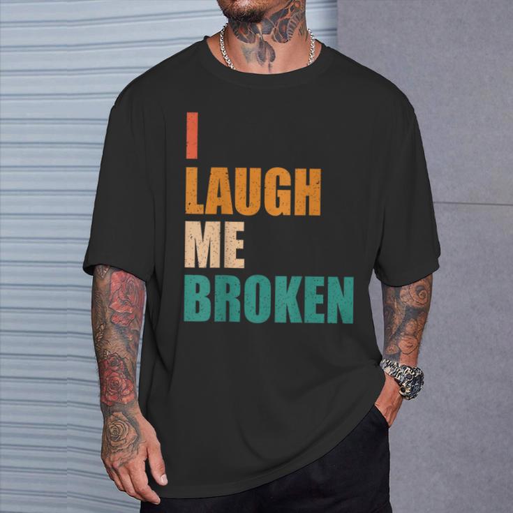 I Laugh Me Broken Dengli Sarkasm T-Shirt Geschenke für Ihn