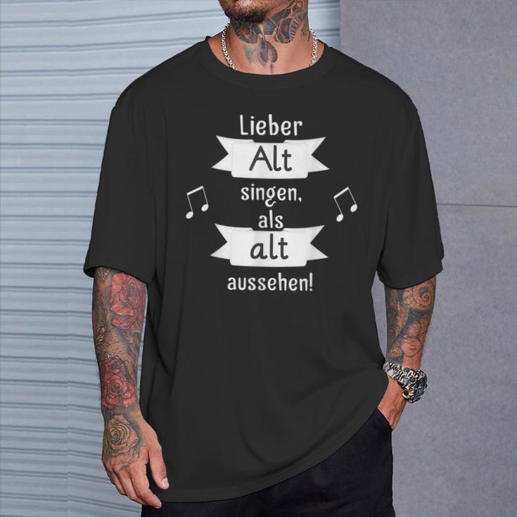 Lieber Alt Singen Als Alt Aussehen T-Shirt Geschenke für Ihn