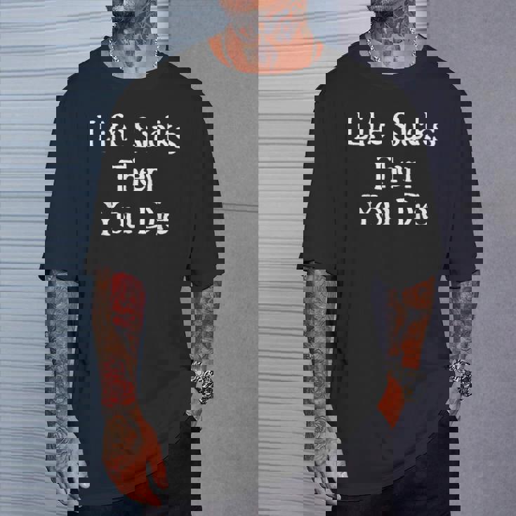 Life Sucks Then You Die Downer Scuro Maglietta Regalos para él