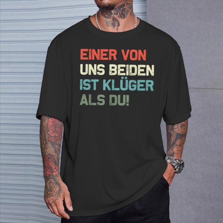 Lustig Eineron Uns Beiden Ist Klüger Als Du T-Shirt Geschenke für Ihn