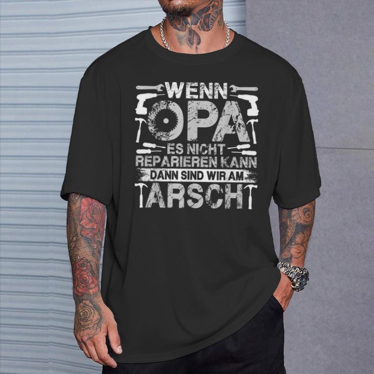 Lustig Wenn Opa Es Nicht Reparieren Kann Sind Wir Am Arsch T-Shirt Geschenke für Ihn