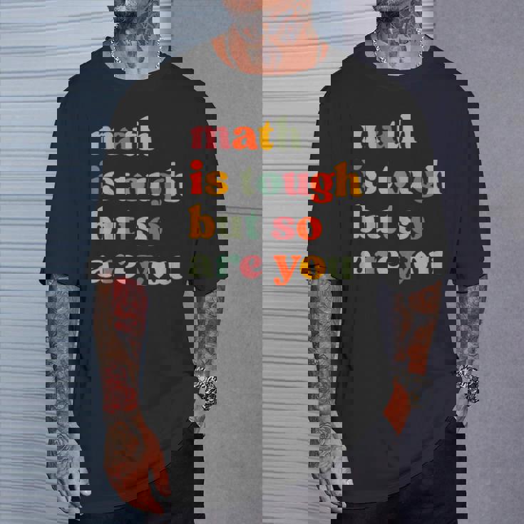 Math Is Tough But So Are You Math Teacher Appreciation T-Shirt Gifts for Him