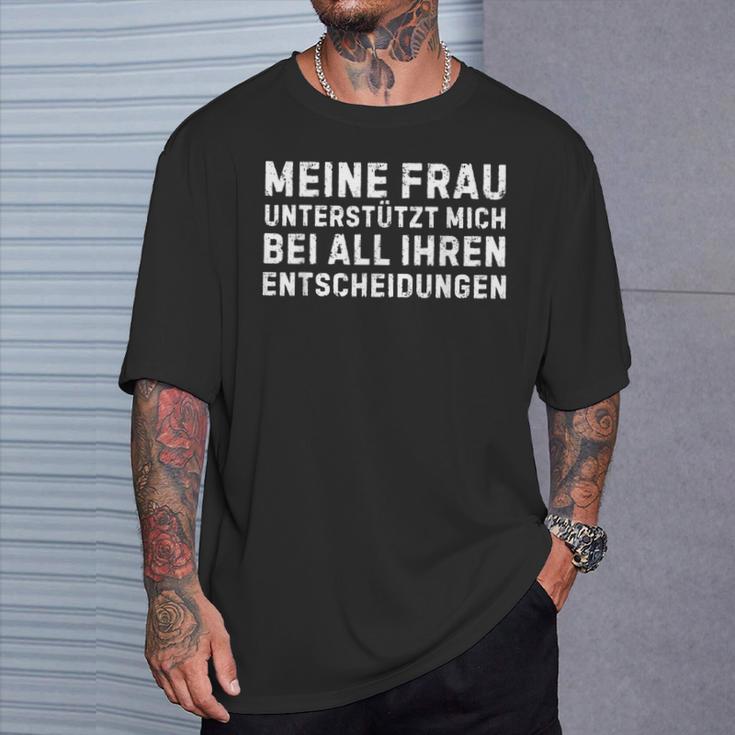 Meine Frau Unterstützt Mich Bei All Ihren Entscheidungen German T-Shirt Geschenke für Ihn