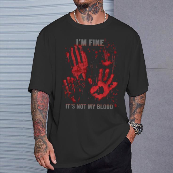 Mir Geht Es Gut Es Ist Nicht Mein Blutspritzer Bloody Hand Bloodstained T-Shirt Geschenke für Ihn