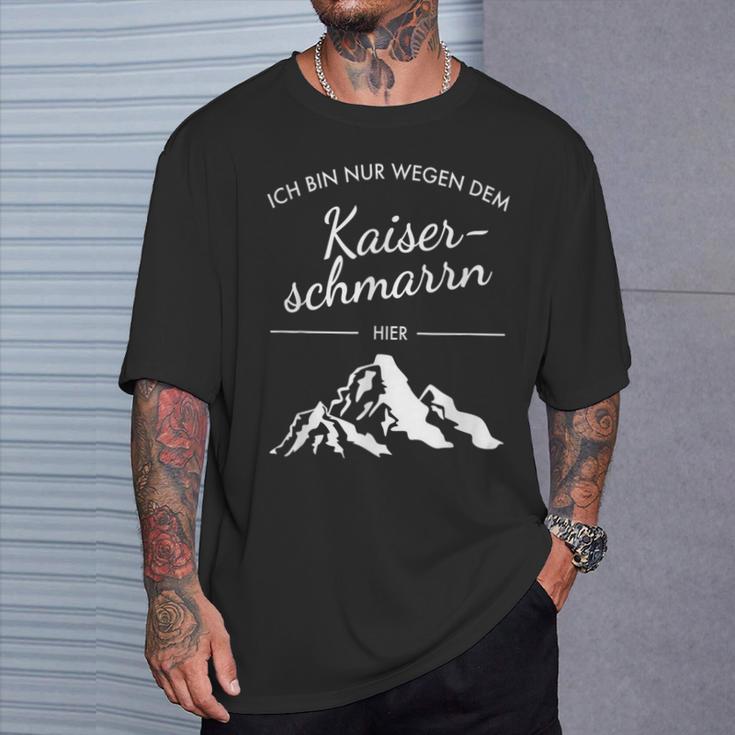 Mountains Hiking Ich Bin Nur Wegen Dem Kaiserschmarrn Hier S T-Shirt Geschenke für Ihn