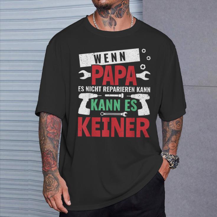 Then Kann Es Keine Wenn Papa Es Nicht Reparieren Kann S T-Shirt Geschenke für Ihn