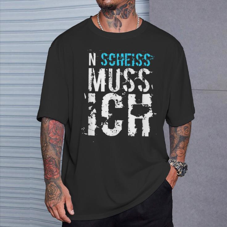 'N Scheiss Muss I' Idea T-Shirt Geschenke für Ihn