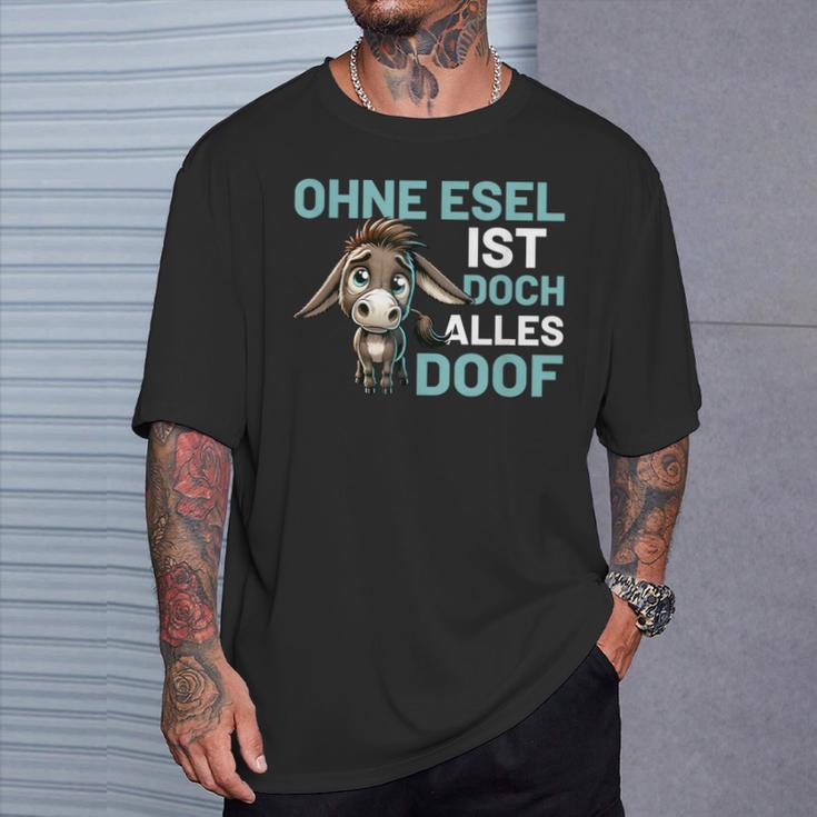 Ohne Esel Ist Aber Alles Doof Esel Bauernhof Hausesel Esel German T-Shirt Geschenke für Ihn