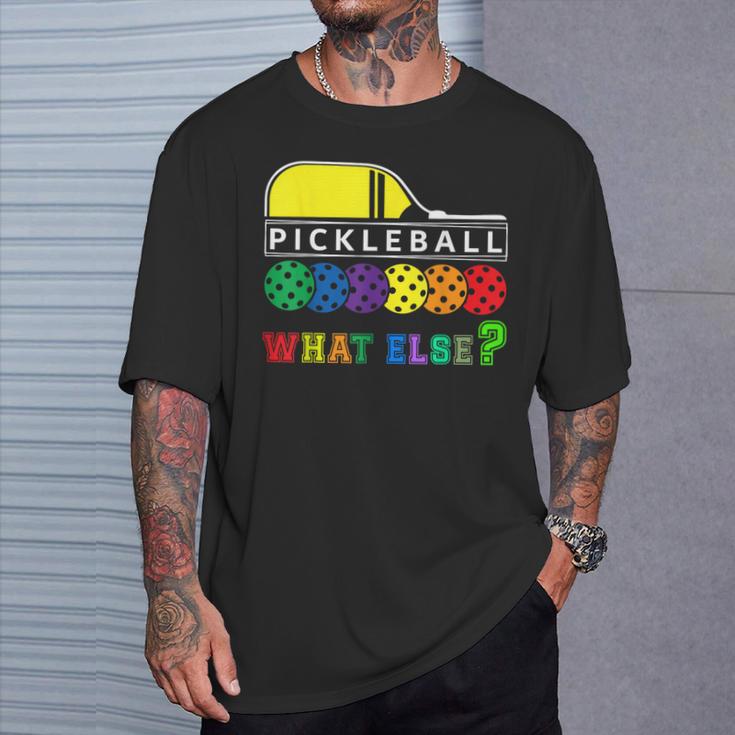 Pickleball What Else T-Shirt Geschenke für Ihn