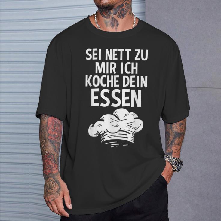 Sei Nett Zu Mir Ich Koche Dein Essen Küchenchef Koch Kochin T-Shirt Geschenke für Ihn