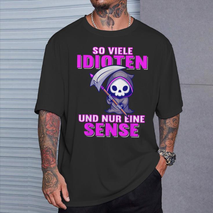 Soiele Idioten Und Nur Eine Sense Ironie Sarkasmus T-Shirt Geschenke für Ihn