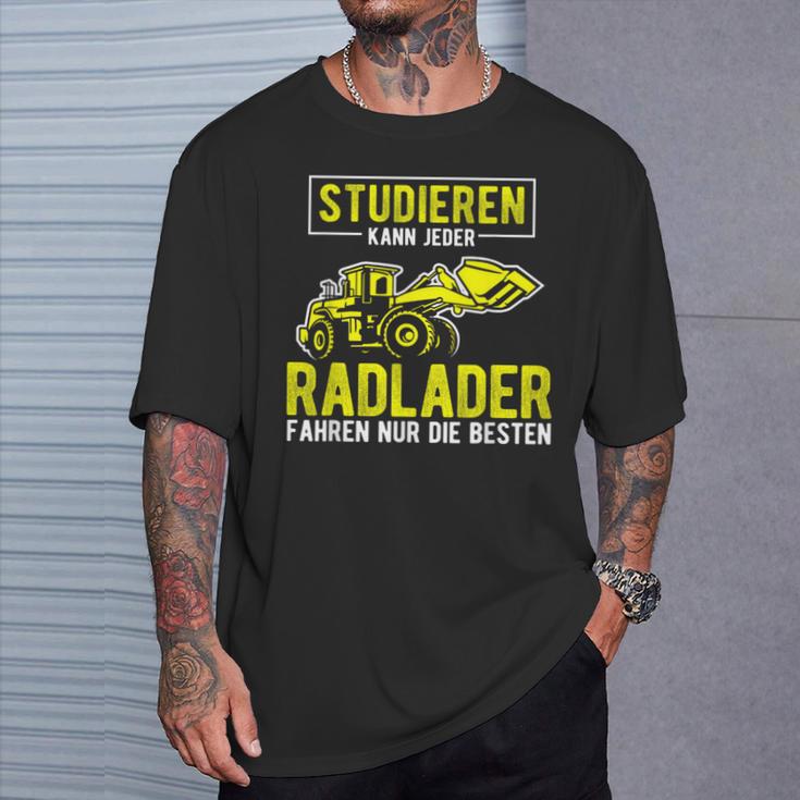 Studier Kann Jeder Radlader Fahren Nur Die Beste S T-Shirt Geschenke für Ihn