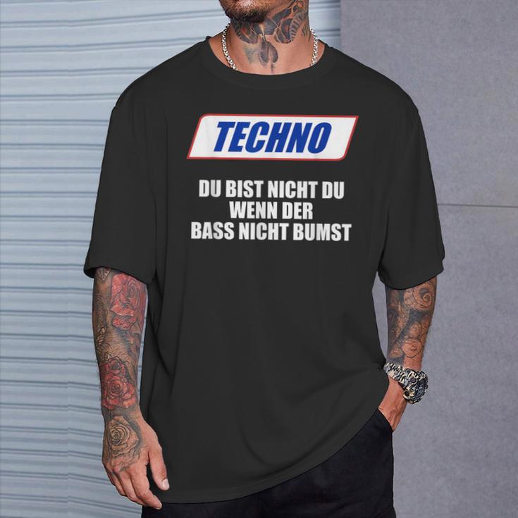 Techno Du Bist Nicht Du Wenn Der Bass Nicht Bumst T-Shirt Geschenke für Ihn