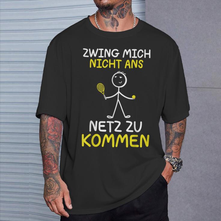 Tennis Player Zwing Mich Nicht Ans Netz Zu Kommen Tennis T-Shirt Geschenke für Ihn