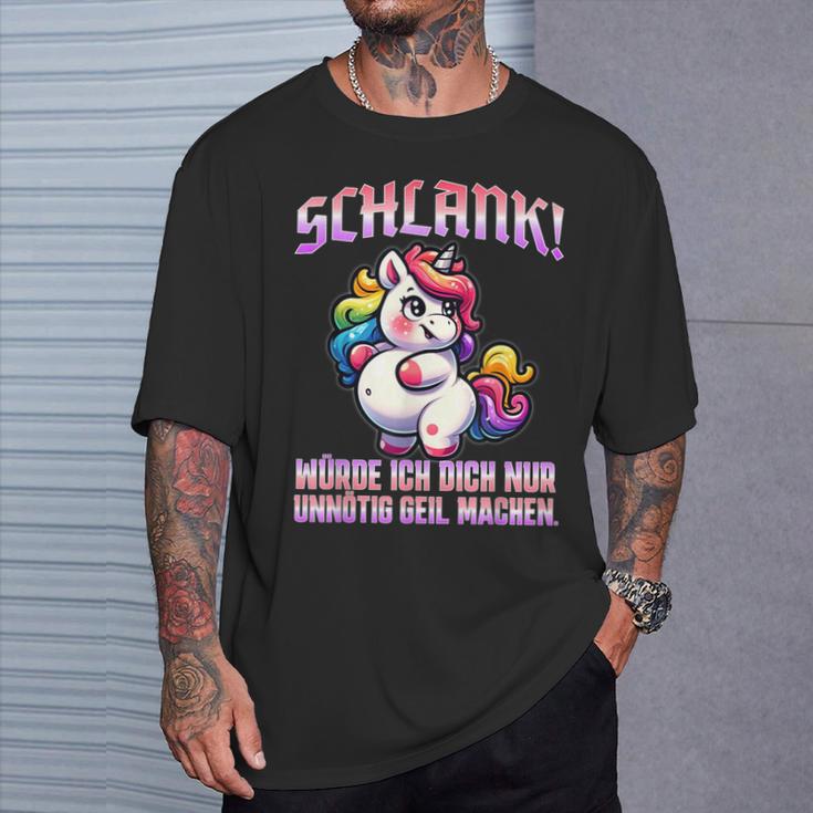 Unicorn Schlank Würde Ich Dich Nur Unnötig Geil Machen T-Shirt Geschenke für Ihn