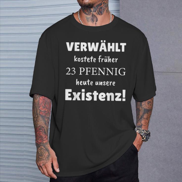 Verwählt Kostete Früher 23 Pfennig Heute Unsere Existenz T-Shirt Geschenke für Ihn