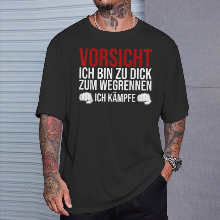 Vorsicht Ich Bin Zu Dick Zum Wegrennen Ich Kämpfe German T-Shirt Geschenke für Ihn