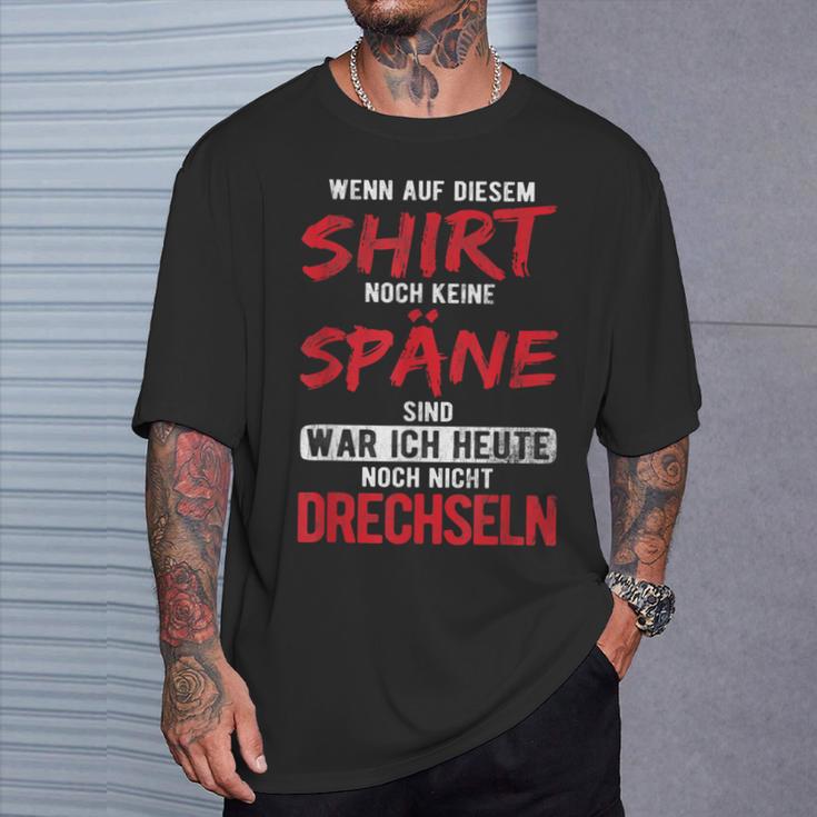 War Heute Noch Nicht Drechseln Holzwerk Drechseln T-Shirt Geschenke für Ihn