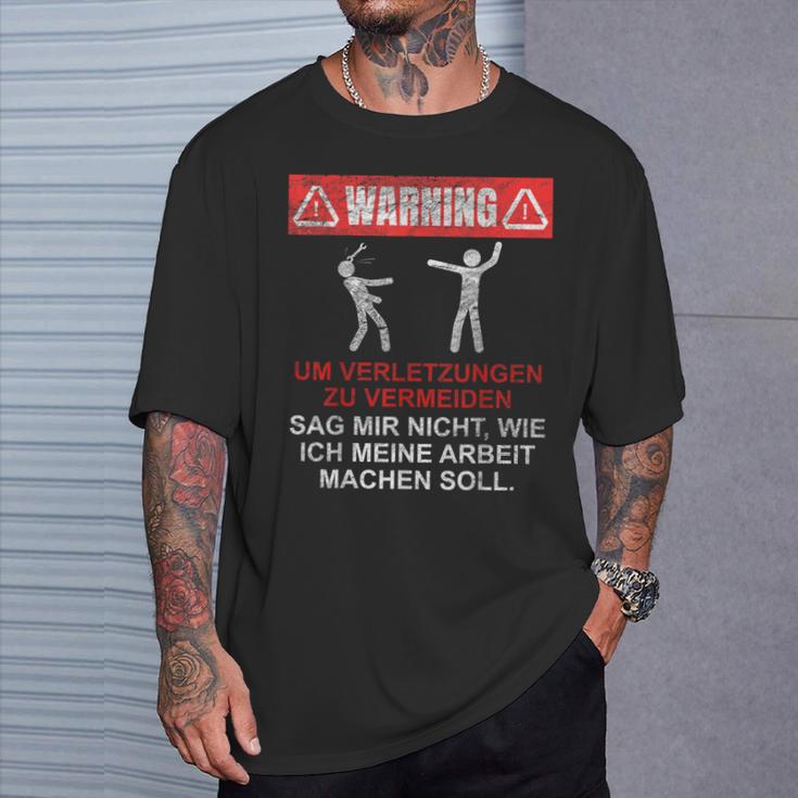 Warnung Sag Mir Nicht Wie Ich Meine Arbeit Machen Soll T-Shirt Geschenke für Ihn