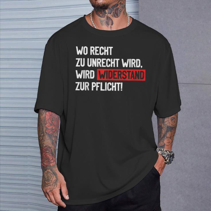 Wo Recht Zu Unrecht Wird Wird Widerstand Zur Pflicht T-Shirt Geschenke für Ihn