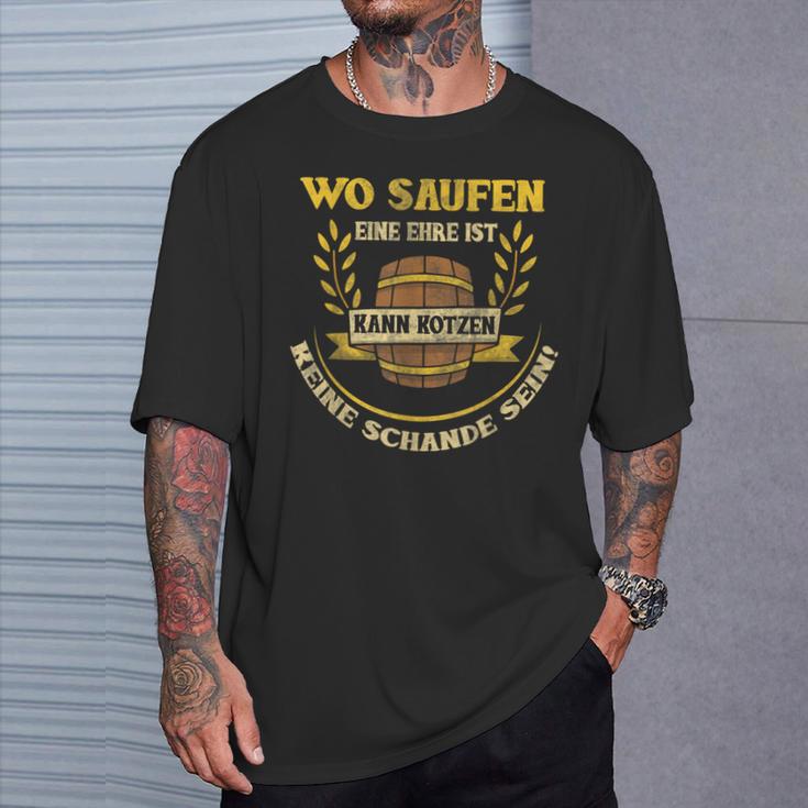 Wo Saufen Ein Ehre Ist Kann Kotzen Keine Schande Sein T-Shirt Geschenke für Ihn