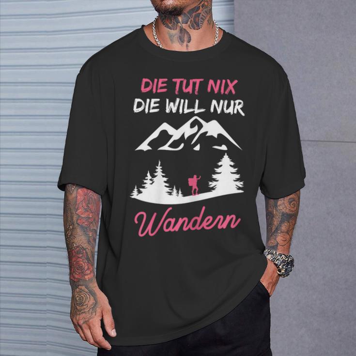 Women's Die Tut Nix Die Will Nur Wander Mountaineering Slogan T-Shirt Geschenke für Ihn