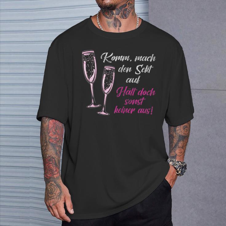 Women's Komm Mach Den Sekt Auf Halten Doch Sonst Keine Aus Aus T-Shirt Geschenke für Ihn