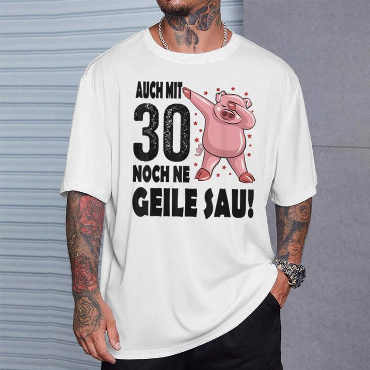 30Th Birthday Auch Mit 30 Noch Ne Geile Sau T-Shirt Geschenke für Ihn