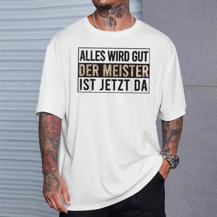 Alles Wird Gut Der Meister Ist S T-Shirt Geschenke für Ihn