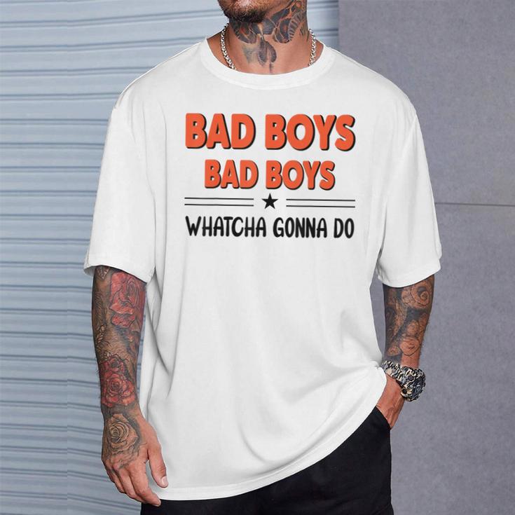 Bad Boys Bad Boys Quea Faire T-Shirt Cadeaux pour lui