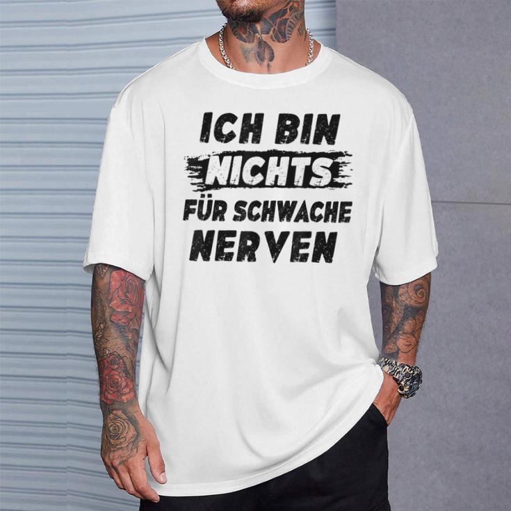 Ich Bin Nichts Für Schwache Nerven T-Shirt Geschenke für Ihn