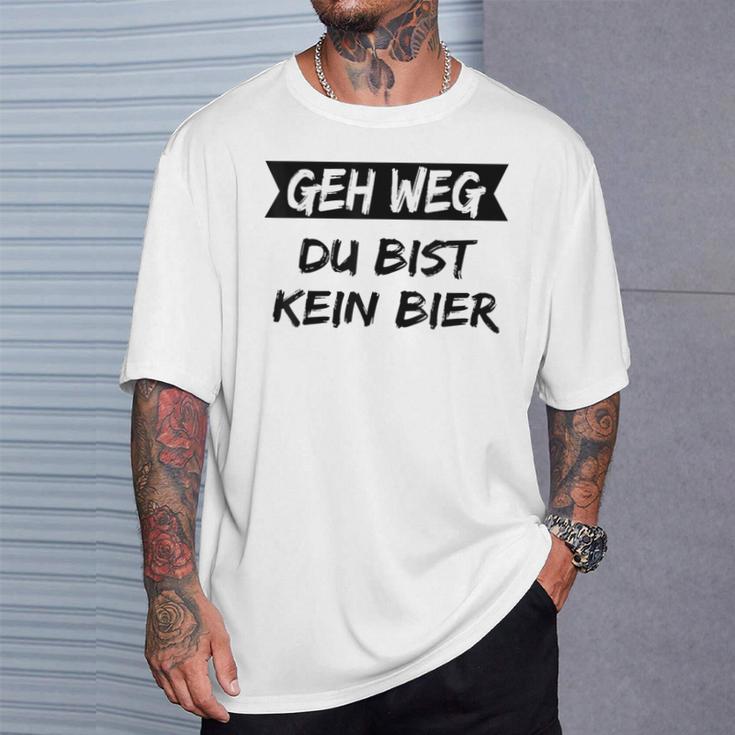 Geh Weg Du Bist Keine Bier T-Shirt Geschenke für Ihn