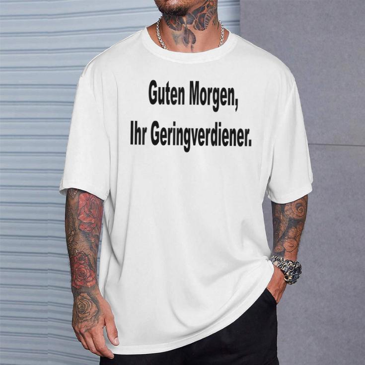 Guten Morgen Ihr Geringverdiener Saying T-Shirt Geschenke für Ihn