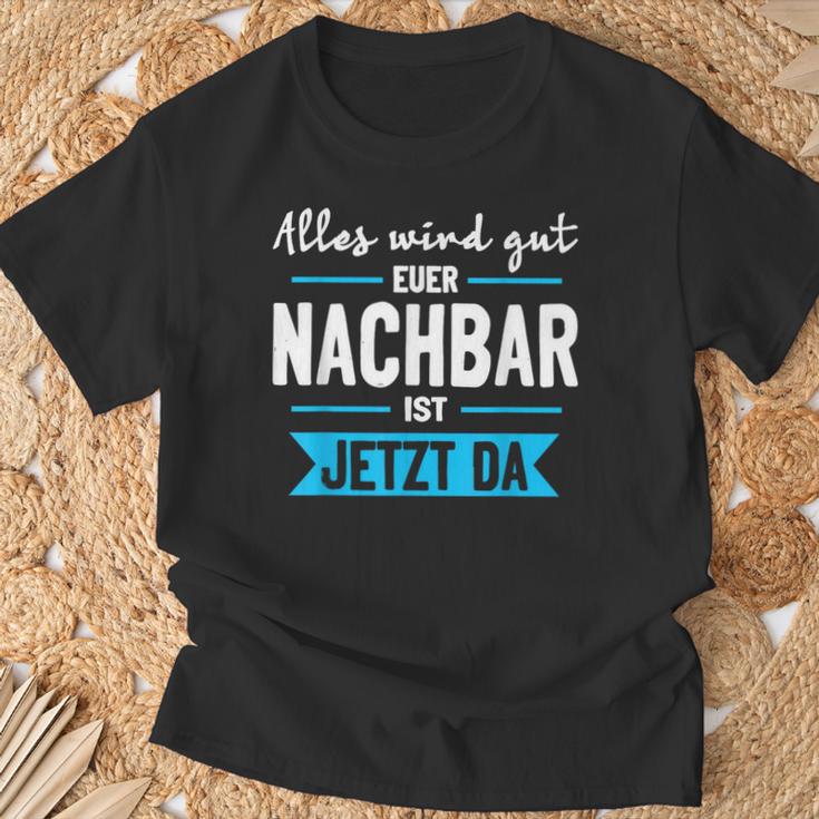 Alles Wird Gut Euer Nachbar Ist Jetzt Da Lieblingsnachbar T-Shirt Geschenke für alte Männer