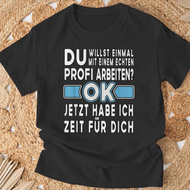 Alter Profi Ich Will Nur Einmal Mit Profis Arbeit T-Shirt Geschenke für alte Männer