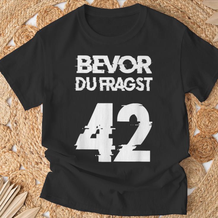 Bevor Du Fragst 42 Die Anwort Auf Alles T-Shirt Geschenke für alte Männer